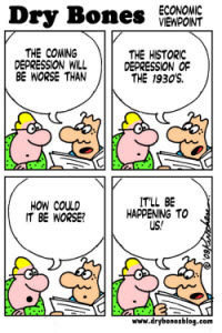 Cartoon Why This Depression is Worse than 1930